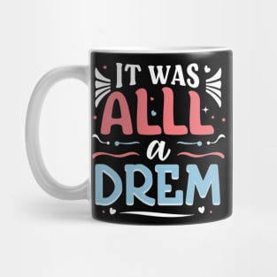 it was all a dream Mug
